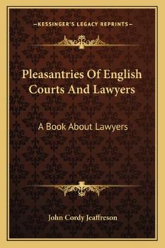 Paperback Pleasantries Of English Courts And Lawyers: A Book About Lawyers Book