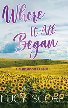 Where it all Began - Book #7 of the Blue Moon