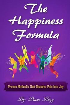 Paperback The Happiness Formula: Proven Methods That Dissolve Pain Into Joy Book