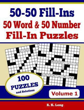 Paperback 50-50 Fill-Ins, Volume 1: 50 Word Fill-In Puzzles and 50 Number Fill-In Puzzles Book