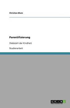 Paperback Parentifizierung. Definition, Symptome, Ursachen, Folgen und Hilfe der Sozialen Arbeit [German] Book