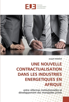 Paperback Une Nouvelle Contractualisation Dans Les Industries Energetiques En Afrique [French] Book