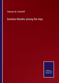 Paperback Summer Months among the Alps Book