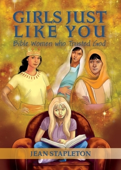 Hardcover Girls Just Like You: Bible Women Who Trusted God Book