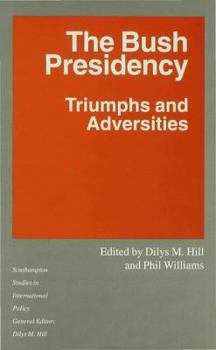 Hardcover The Bush Presidency: Triumphs and Adversities Book