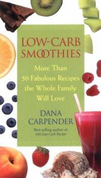 Paperback Low-Carb Smoothies: More Than 50 Fabulous Recipes the Whole Family Will Love Book