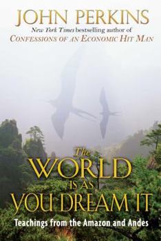 Paperback The World Is as You Dream It: Teachings from the Amazon and Andes Book