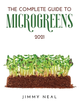 Paperback The Complete Guide to Microgreens 2021 Book