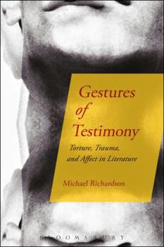 Hardcover Gestures of Testimony: Torture, Trauma, and Affect in Literature Book