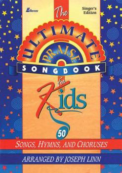 Paperback Ultimate Praise Songbook for Kids: 50 Songs, Hymns and Choruses Book