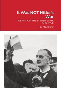 Paperback It Was NOT Hitler's War: New from the British State Archives Book