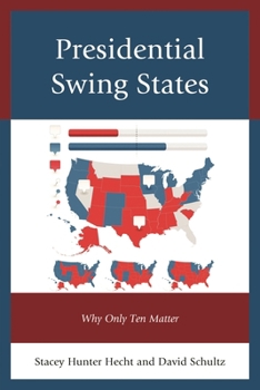 Hardcover Presidential Swing States: Why Only Ten Matter Book