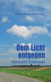 Paperback Dem Licht entgegen: Spirituelle Erlebnisse [German] Book