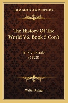 Paperback The History Of The World V6, Book 5 Con't: In Five Books (1820) Book