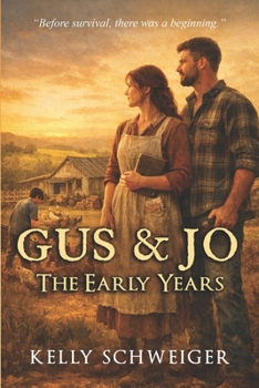 Gus & Jo - The Early Years: An Early Years Novella of Family, Resilience, and Off-Grid Life in the Callahan Series