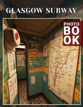 Paperback Glasgow Subway Photo Book: Explore 40 Stunning Images Capturing Glasgow's Iconic Underground Transport System Book