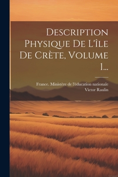 Paperback Description Physique De L'île De Crète, Volume 1... [French] Book
