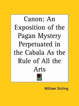 Paperback Canon: An Exposition of the Pagan Mystery Perpetuated in the Cabala As the Rule of All the Arts Book