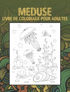 Paperback Méduse - Livre de coloriage pour adultes [French] Book