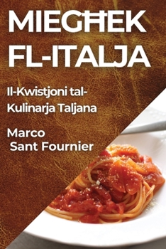 Paperback Mieg&#295;ek fl-Italja: Il-Kwistjoni tal-Kulinarja Taljana [Maltese] Book