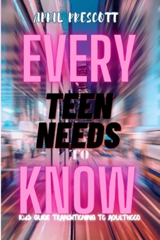 Paperback Every Teen Needs to Know: Kids Guide Transitioning to Adulthood Book