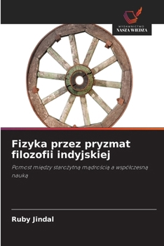 Fizyka przez pryzmat filozofii indyjskiej (Polish Edition)