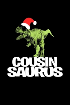 Cousinsaurus: Blank Lined Journal For Christmas For Dinosaur Lovers, Black Cover
