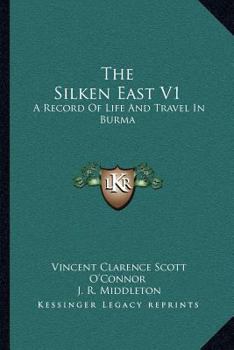 Paperback The Silken East V1: A Record Of Life And Travel In Burma Book