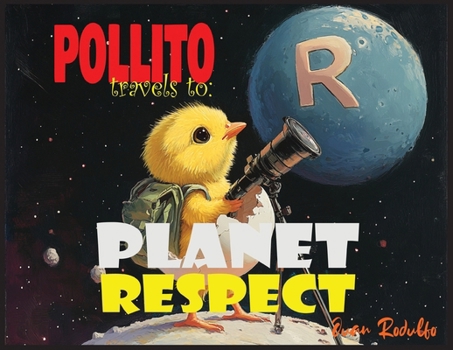 Pollito travels to: Planet Respect (Civics for Kids)