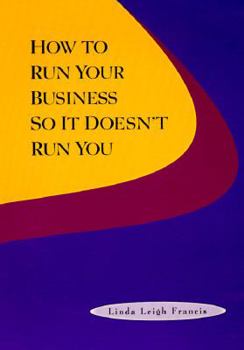 Paperback How to Run Your Business So It Doesn't Run You Book