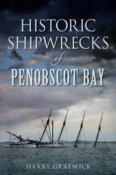 Paperback Historic Shipwrecks of Penobscot Bay Book