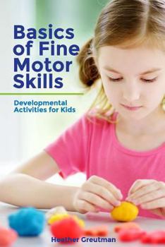 Paperback Basics of Fine Motor Skills: Developmental Activities for Kids Book