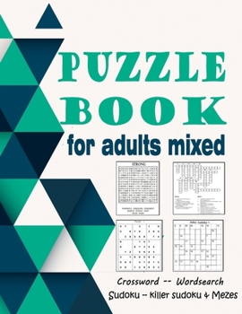 Paperback Puzzle book for adults mixed: Crossword, Wordsearch, Sudoku, killer sudoku & Mezes (large print) Book