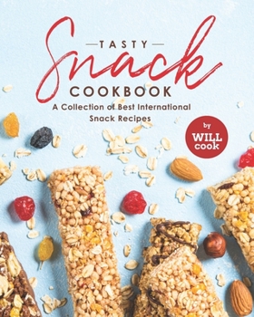 Paperback Tasty Snack Cookbook: A Collection of Best International Snack Recipes Book