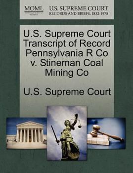Paperback U.S. Supreme Court Transcript of Record Pennsylvania R Co V. Stineman Coal Mining Co Book
