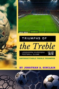 Paperback Triumphs of the Treble: Unforgettable Treble Triumphs Book
