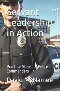 Paperback Servant Leadership in Action: Practical Steps for Police Commanders Book