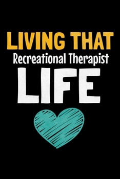 Living That Recreational Therapist Life: Blank Lined Journal Gift For Recreational Therapist