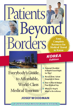 Paperback Patients Beyond Borders: Korea Edition: Everybody's Guide to Affordable, World-Class Medical Travel Book