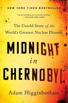 Hardcover Midnight in Chernobyl: The Untold Story of the World's Greatest Nuclear Disaster Book