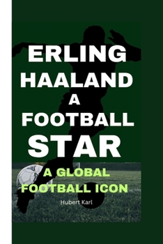 Paperback Erling Haaland a Football Star: A Global Icon Book