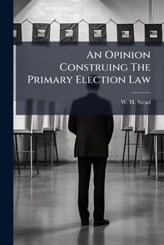 An Opinion Construing The Primary Election Law ......