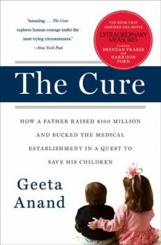 Paperback The Cure: How a Father Raised $100 Million--And Bucked the Medical Establishment--In a Quest to Save His Children Book