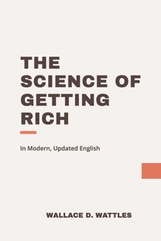The Science of Getting Rich: In Modern, Updated English