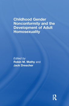 Hardcover Childhood Gender Nonconformity and the Development of Adult Homosexuality Book