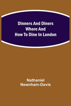 Paperback Dinners And Diners Where And How To Dine In London Book