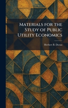 Materials for the Study of Public Utility Economics