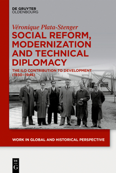 Paperback Social Reform, Modernization and Technical Diplomacy: The ILO Contribution to Development (1930-1946) Book