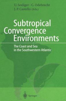 Paperback Subtropical Convergence Environments: The Coast and Sea in the Southwestern Atlantic Book