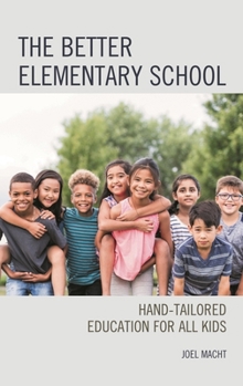Paperback Better Elementary School: Hand-Tailored Education for All Kids Book